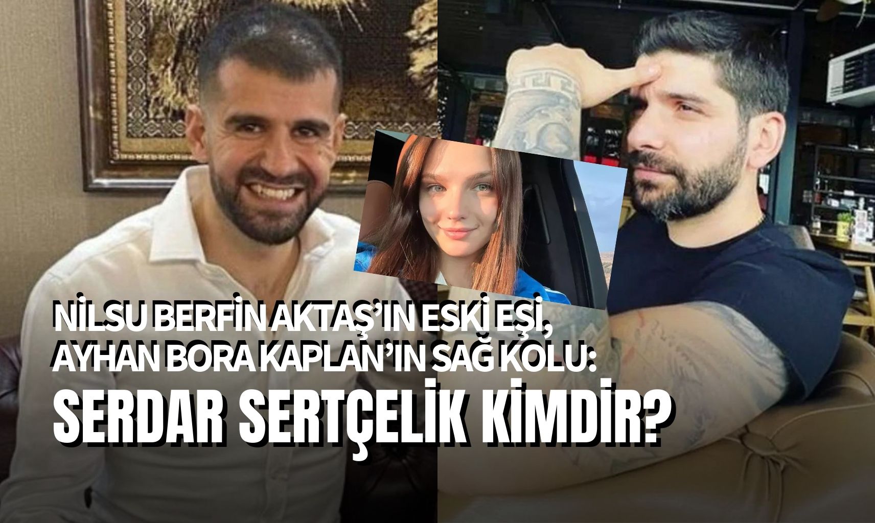 Serdar Sertçelik Kimdir? Nilsu Berfin Aktaş Eski Eşi Kaç Yaşında?