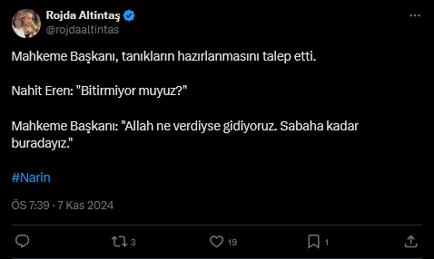 Screenshot 2024 11 07 At 19 39 58 1 Xte Rojda Altintas Mahkeme Baskani Taniklarin Hazirlanmasini Talep Etti Nahit Eren Bitirmiyor Muyuz Mahkeme Baskani Allah Ne Verdiyse Gidiyoruz Sabaha Kadar Buradayiz Narin X