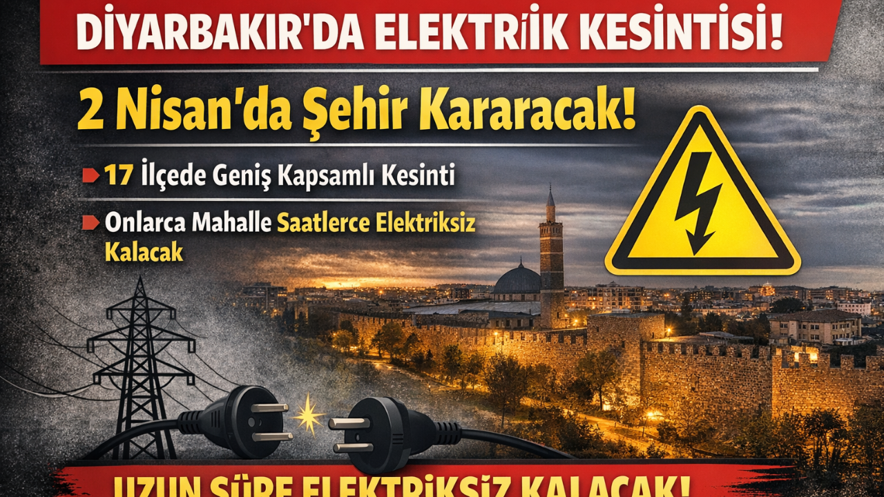 Diyarbakır’da elektrik kesintisi! 2 Nisan’da birçok ilçe etkilenecek