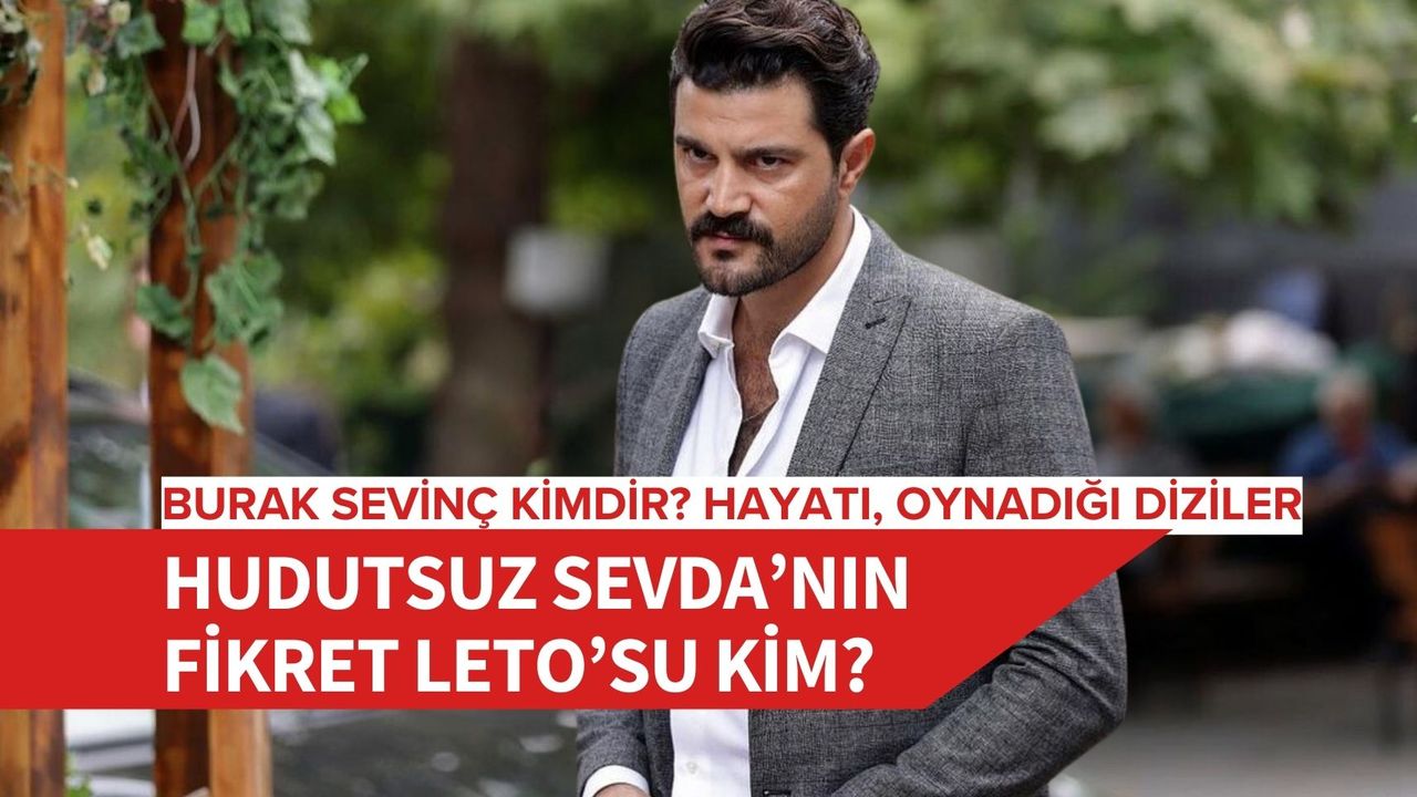 Burak Sevinç kimdir? Hudutsuz Sevda Fikret kim?