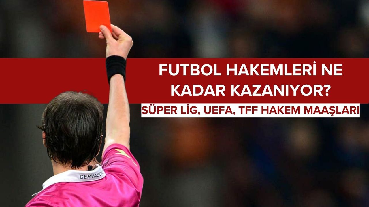 Futbol Hakemi Maaşları: Hakemler Ne Kadar Kazanıyor?