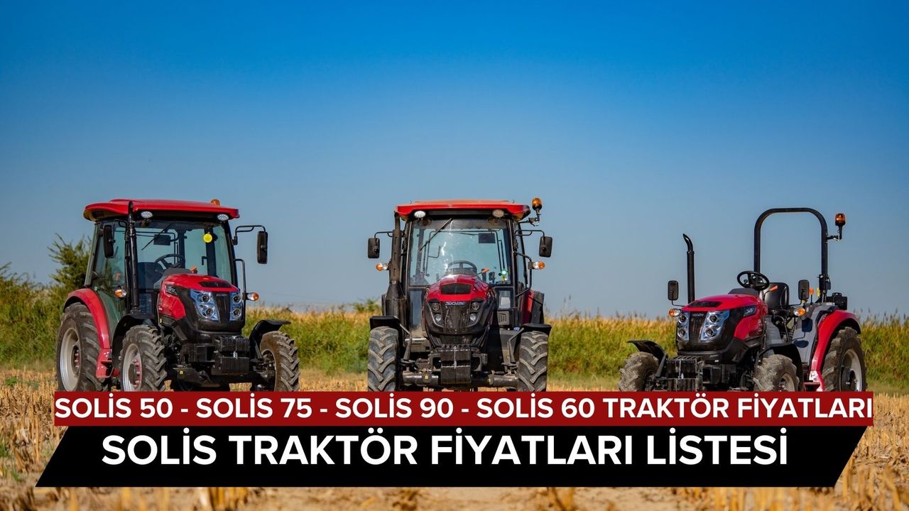 Solis Traktör Fiyatları 2024: Güncel Solis 90, 75, 60 Fiyat Listesi