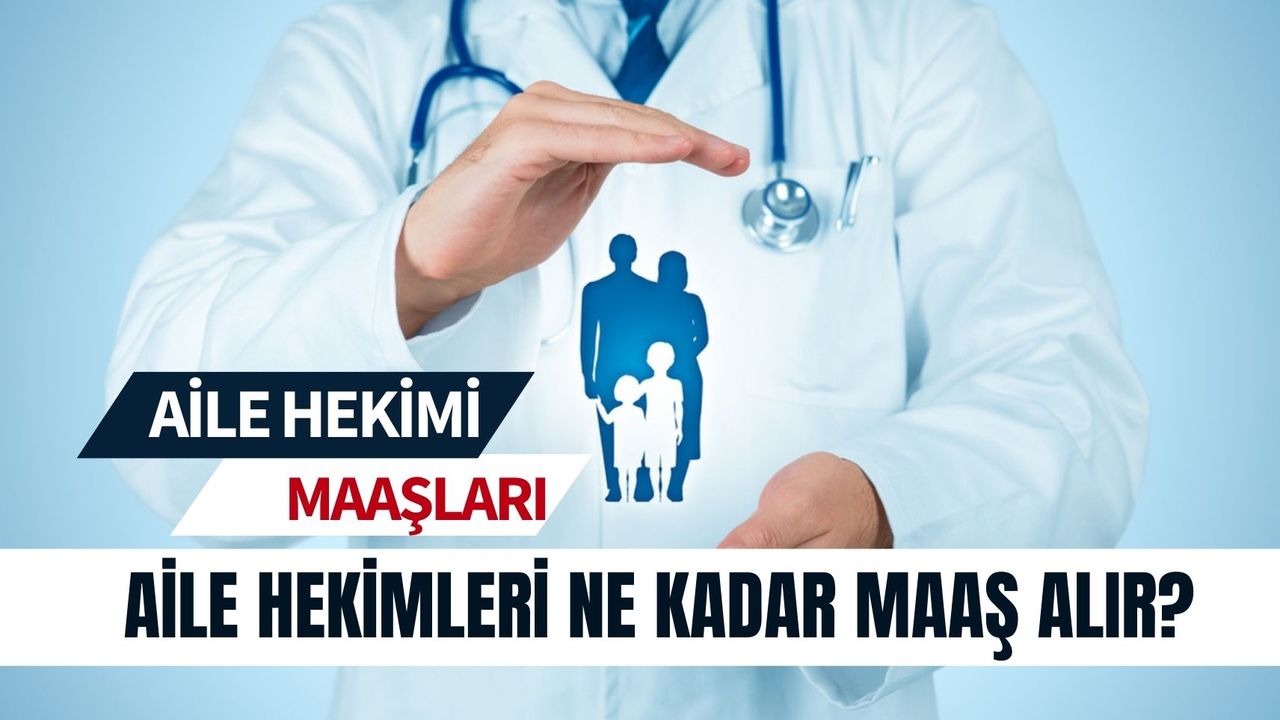 Aile Hekimi Maaşı 2024: Aile Hekimleri Ne Kadar Kazanıyor, Nasıl Olunur?