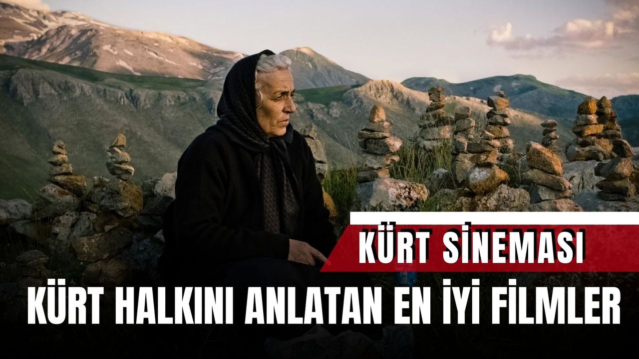 Kürt Sineması Filmleri: Kürt Halkını Anlatan En İyi 10 Film