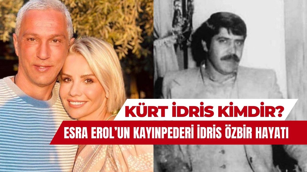 Kürt İdris Kimdir? Esra Erol'un Kayınpederi Kürt İdris'in Hayatı