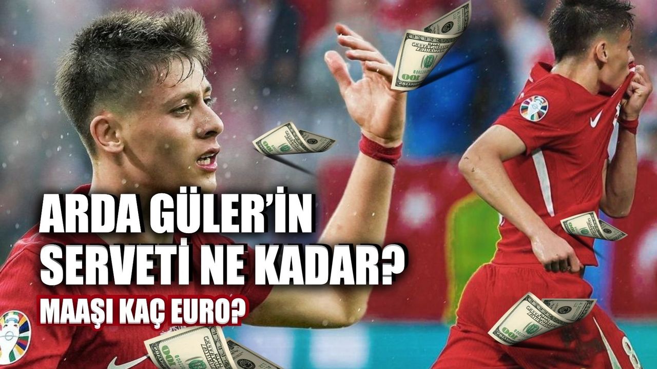 Arda Güler Serveti Ne Kadar, Maaşı Kaç Euro?
