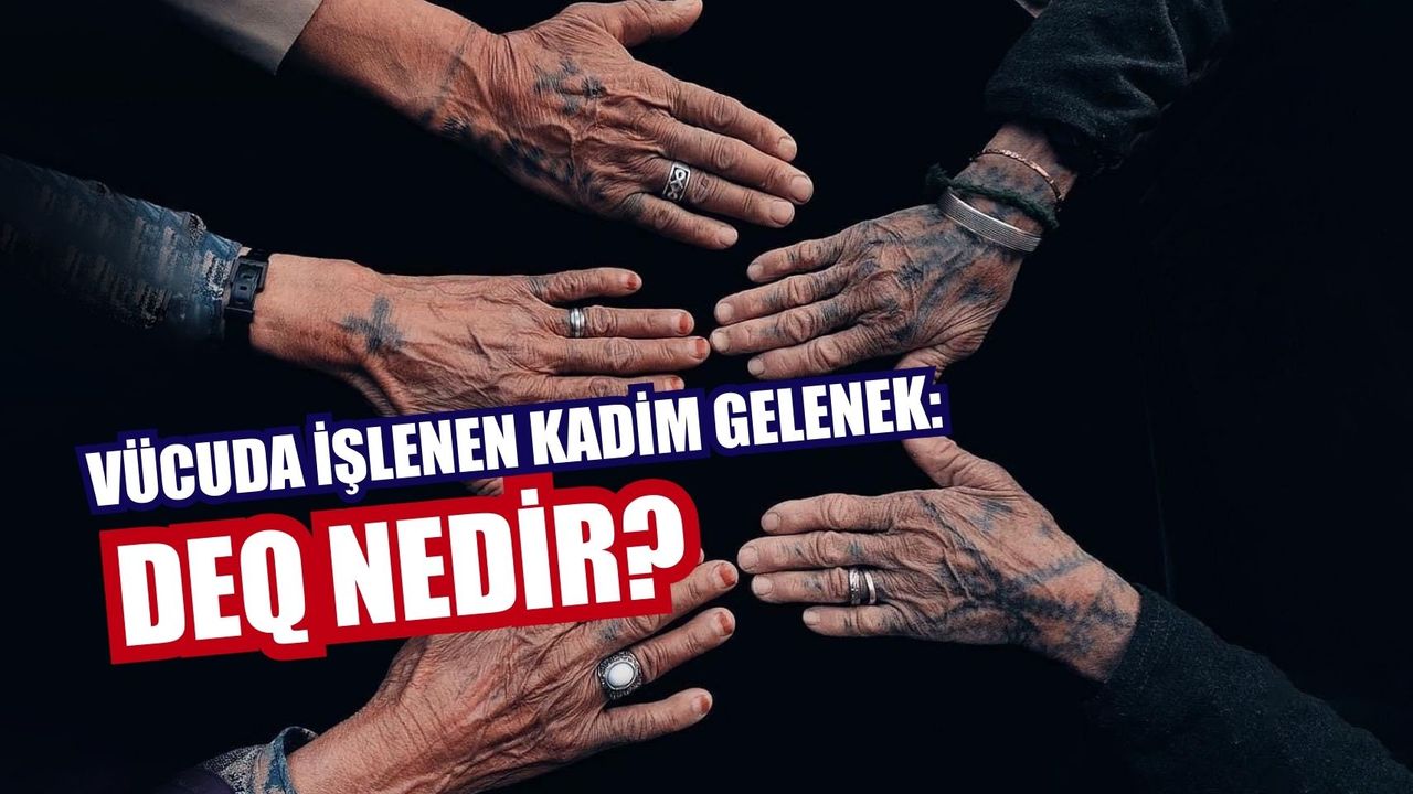 Vücuda İşlenen Kadim Gelenek: Deq Nedir, Sembolleri ve Anlamları Nelerdir?