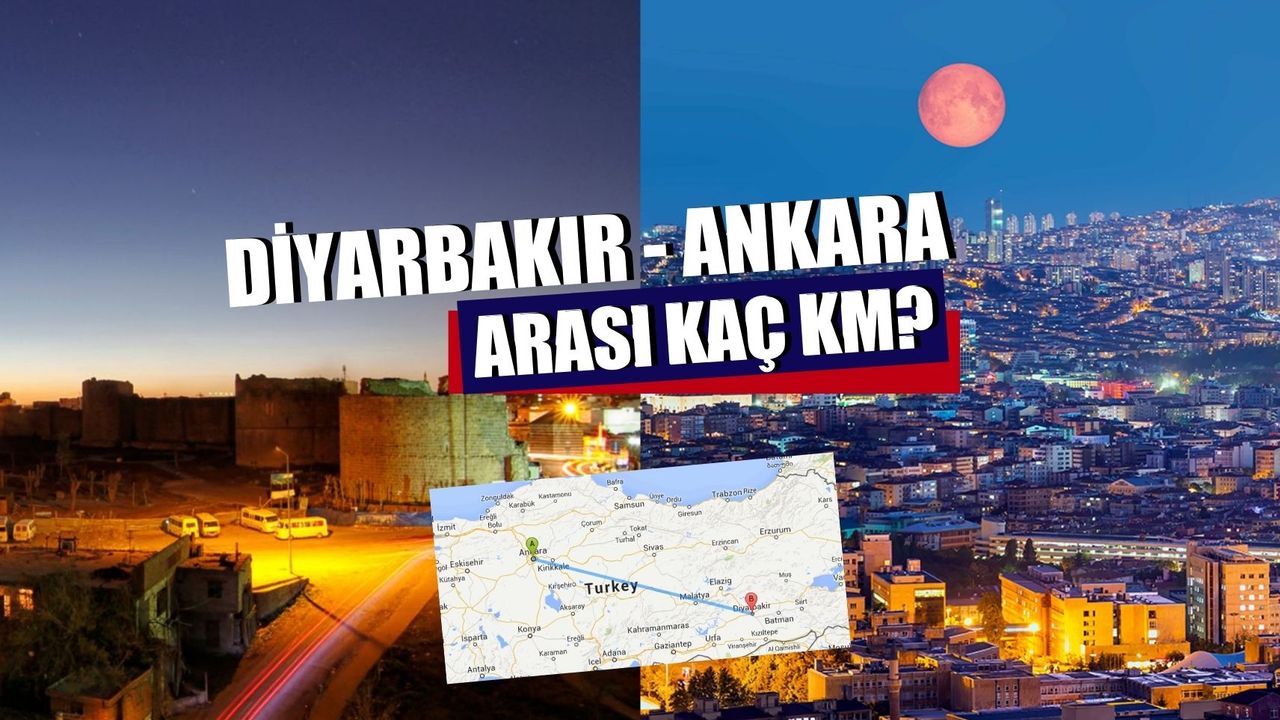 Diyarbakır Ankara Arası Kaç Km? Otobüsle, Arabayla, Uçakla Kaç Saat?
