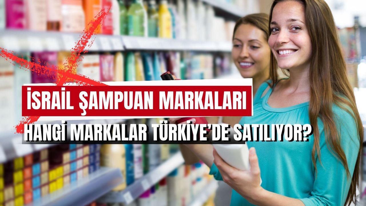 İsrail Şampuan Markaları Neler, Hangileri Türkiye'de Satılıyor?