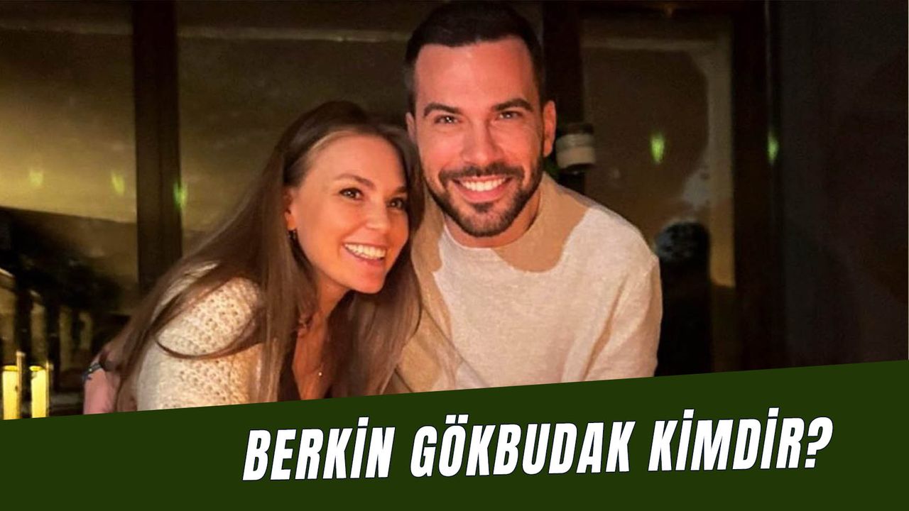 Berkin Gökbudak Kimdir? Aslı Enver Eşi Kaç Yaşında? Nereli?