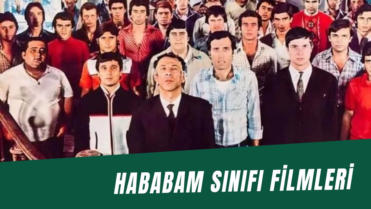Sırasıyla Hababam Sınıfı Filmleri Listesi: Yönetmen, Oyuncu Kadrosu ve Tarihleri…