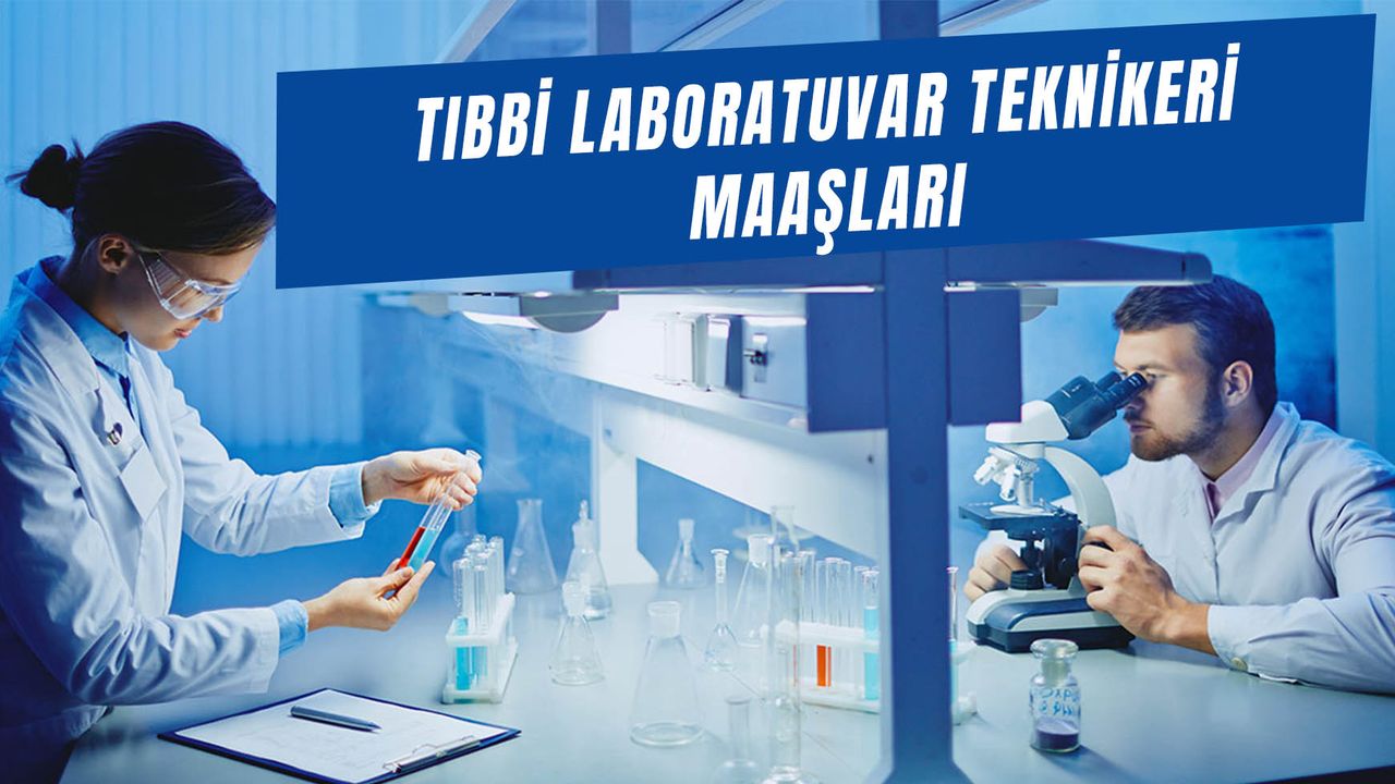 Tıbbi Laboratuvar Teknikeri Maaşları 2024: (GÜNCEL Zamlı!) Özelde - Devlette
