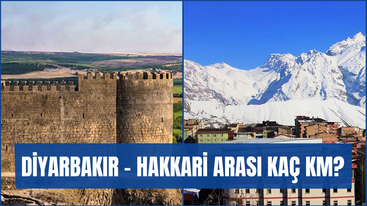 Diyarbakır Hakkari Arası Kaç Km? Otobüsle ve Arabayla Kaç Saat? Detaylar…
