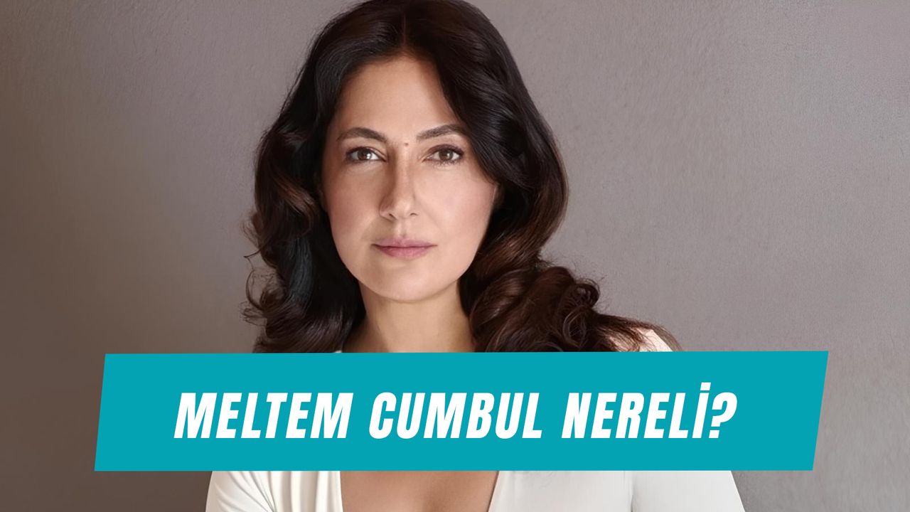 Meltem Cumbul Nereli? Kaç Yaşında? Kimdir? İşte Oyunculuk Kariyeri…