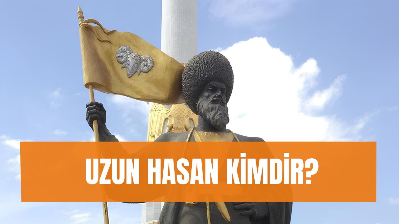 Uzun Hasan Kimdir? Akkoyunlu Hükümdarı Nasıl Öldü? Nereli?