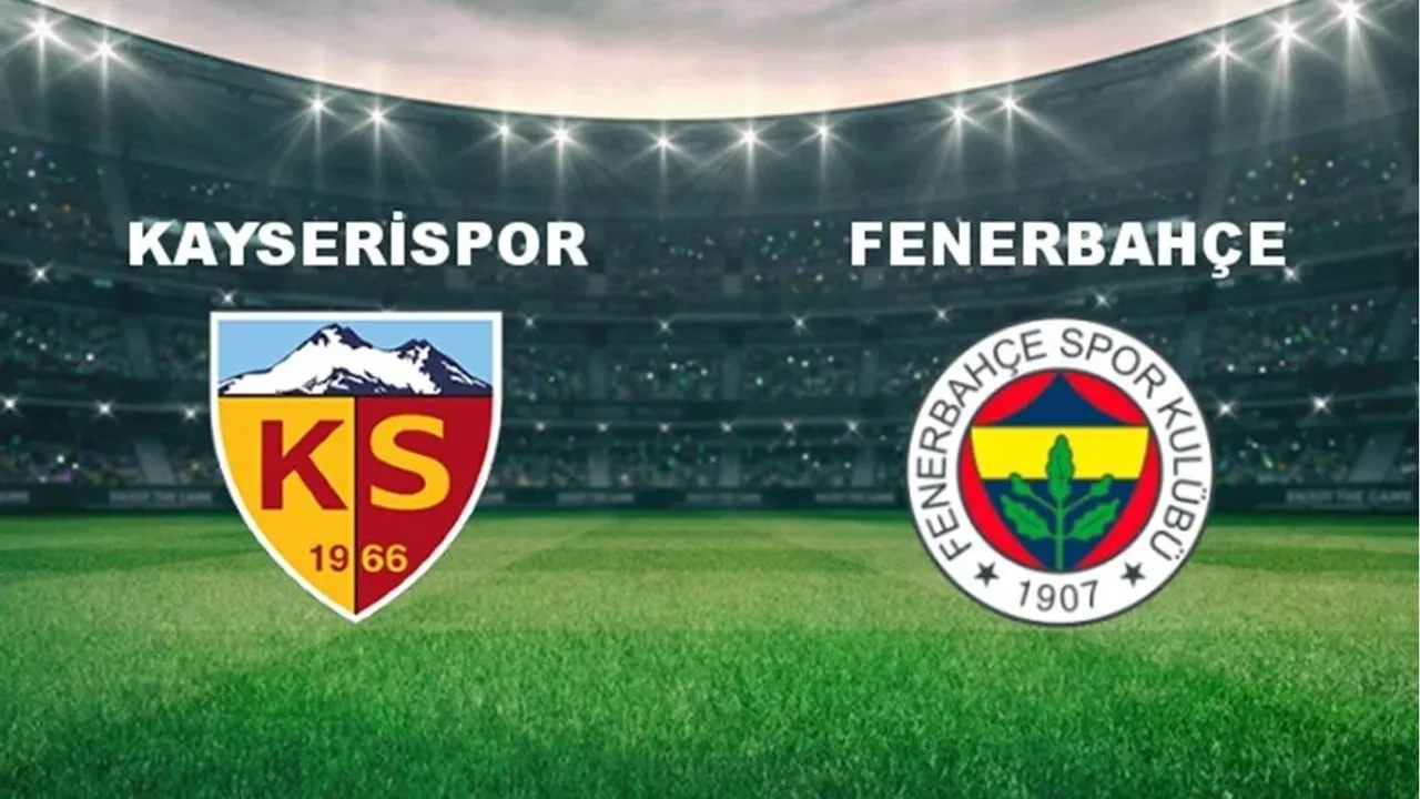 Kayserispor-Fenerbahçe maçı ne zaman, saat kaçta ve hangi kanalda?