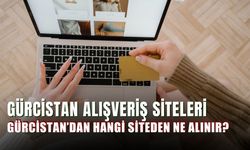 Gürcistan Alışveriş Siteleri: Hangi Siteden Ne Alınır?