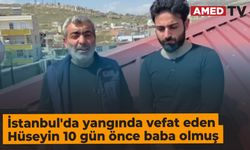 İstanbul'da yangında vefat eden Hüseyin 10 gün önce baba olmuş