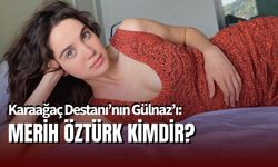 Merih Öztürk Kimdir: Karaağaç Destanı Gülnaz Kim?