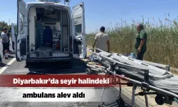 Diyarbakır'da ambulans, hasta nakil sırasında alev aldı