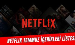 Netflix Temmuz 2024  İçerik Listesi: Devam Eden ve Yeni Başlayan Tüm Yayınlar!