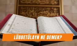 Lübbetülayn Ne Demek? Ne anlama gelir?