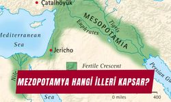 Türkiye’de Mezopotamya Hangi İlleri Kapsar? İşte Mezopotamya Şehirleri ve Tarihi