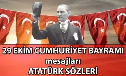 29 Ekim Cumhuriyet Bayramı mesajları, Atatürk'ün 29 Ekim Cumhuriyet Bayramı ile ilgili sözleri! 29 Ekim Cumhuriyet Bayra