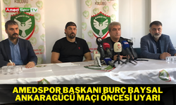 Amedspor Başkanı Burç Baysal: Ankaragücü maçı öncesi uyarı