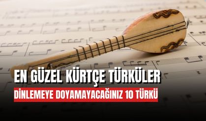 En Güzel Kürtçe Türküler Listesi: Dinlemeye Doyamayacağınız Efsane Türküler