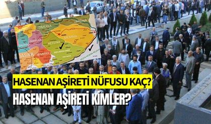 Hasenan Aşireti Kimdir? Hasenan Aşireti Nüfusu, Tarihi ve Yaşadığı Bölgeler