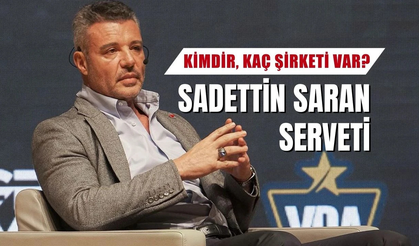 Sadettin Saran serveti ne kadar? Hangi şirketlerin sahibi?