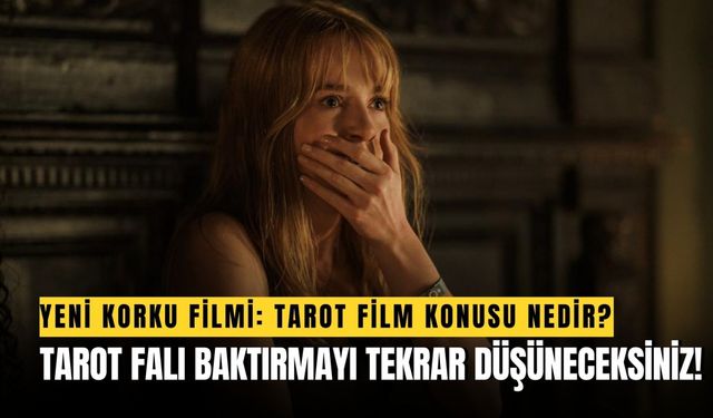 Tarot Film Konusu: İzledikten Sonra Tarot Falı Baktırmayı Tekrar Düşüneceksiniz!