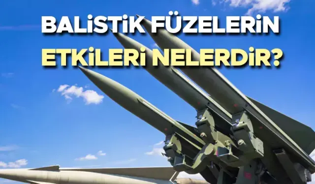 Balistik füzelerin özellikleri ve İran'ın İsrail saldırısı