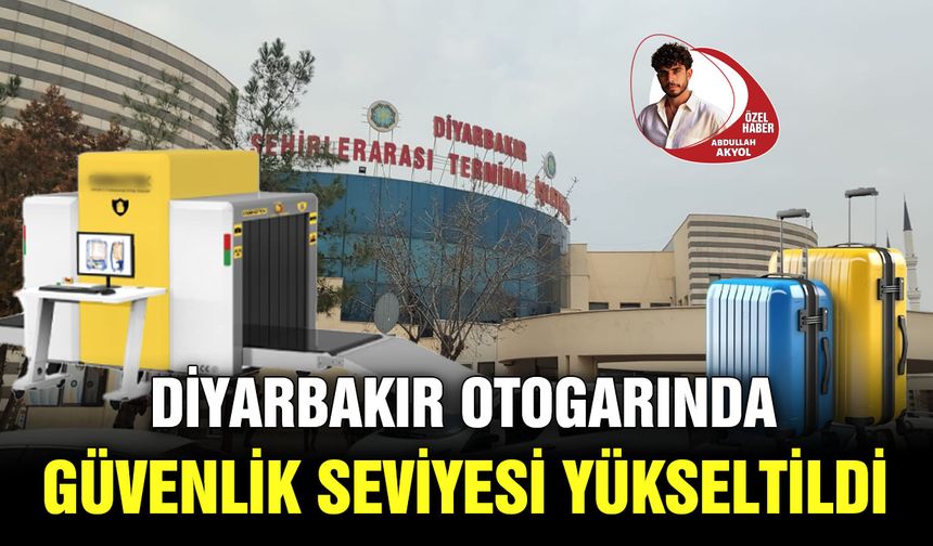 Diyarbakır otogarında güvenlik seviyesi yükseltildi