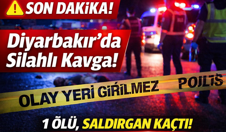 Diyarbakır’da silahlı saldırı: 1 kişi hayatını kaybetti