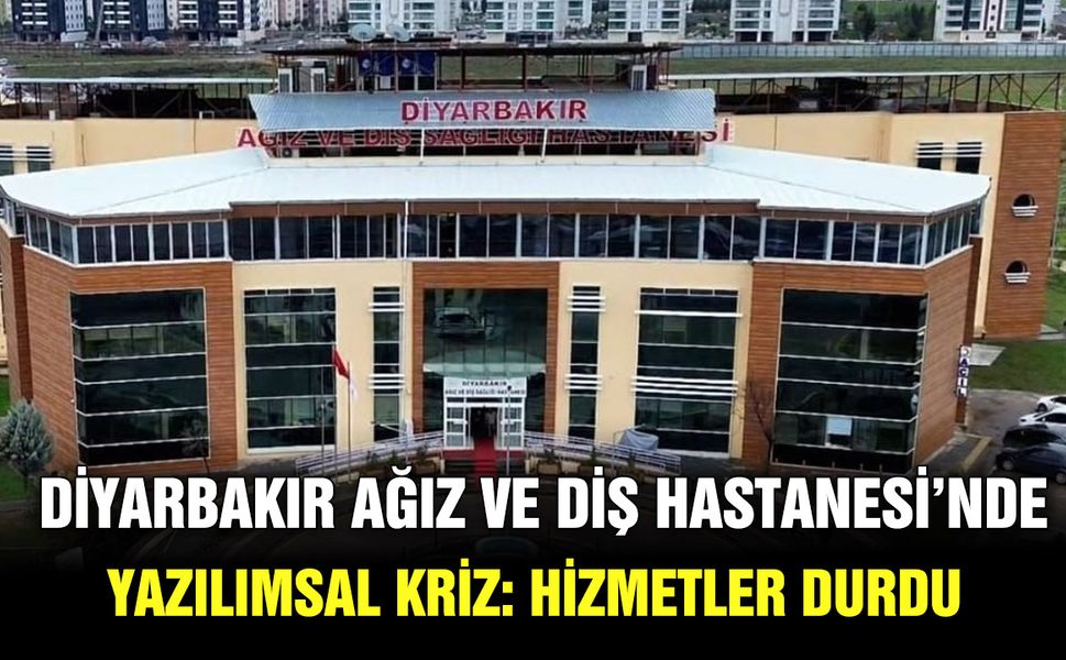 Diyarbakır Ağız ve Diş Hastanesi’nde yazılımsal kriz: Hizmetler durdu