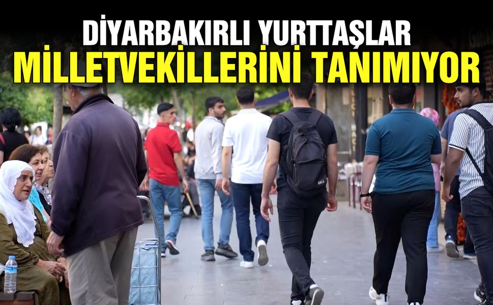 Diyarbakırlı yurttaşlar milletvekillerini tanımıyor